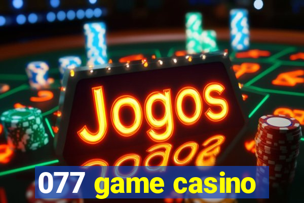 077 game casino